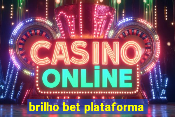 brilho bet plataforma